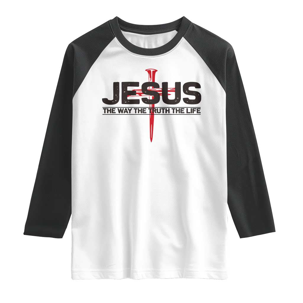 Jesus Christ Raglan Shirt The Way Truth Life Cross Nails Faith In God Christian