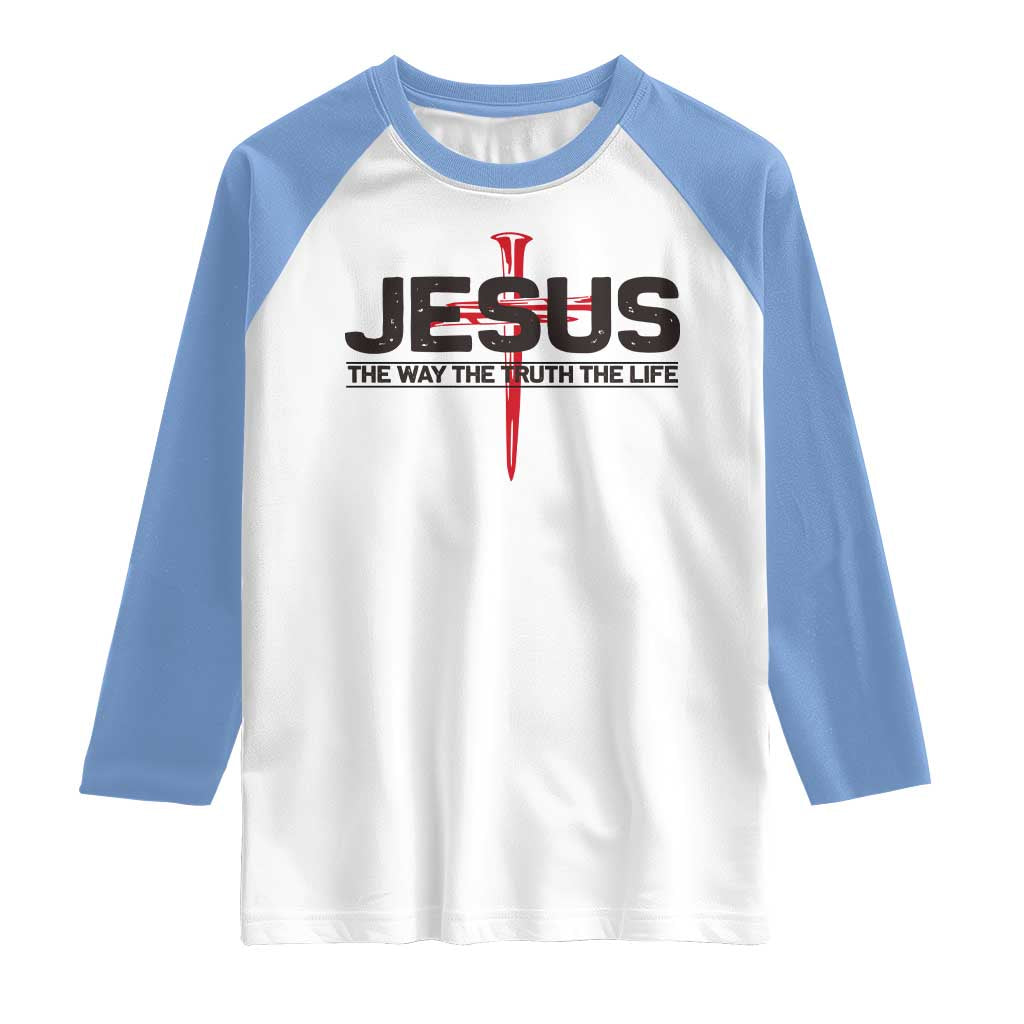 Jesus Christ Raglan Shirt The Way Truth Life Cross Nails Faith In God Christian