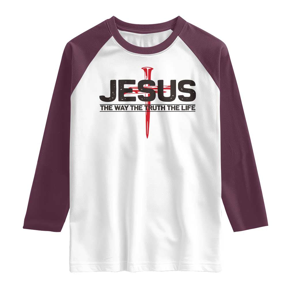 Jesus Christ Raglan Shirt The Way Truth Life Cross Nails Faith In God Christian
