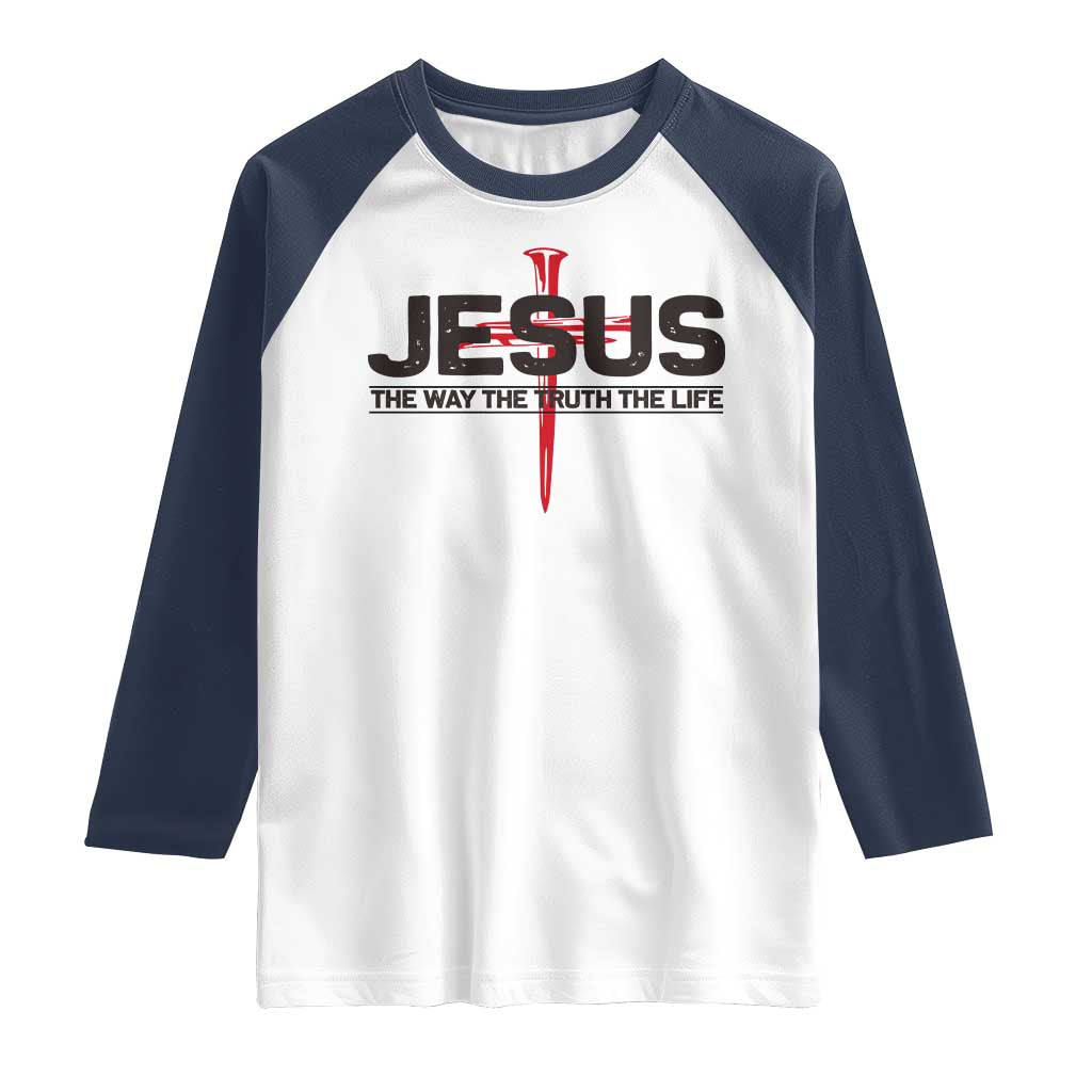 Jesus Christ Raglan Shirt The Way Truth Life Cross Nails Faith In God Christian