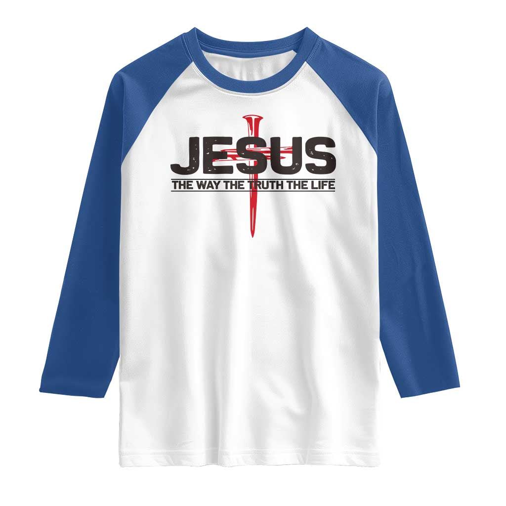 Jesus Christ Raglan Shirt The Way Truth Life Cross Nails Faith In God Christian