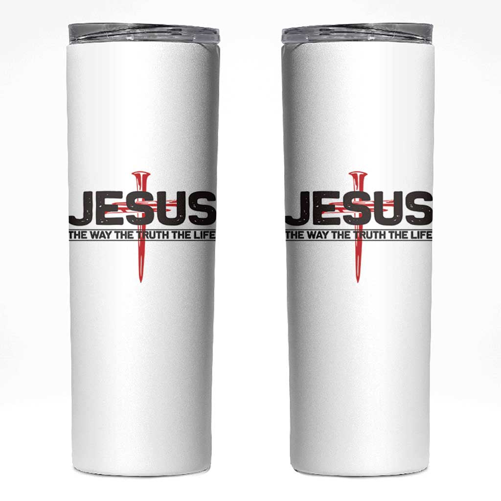 Jesus Christ Skinny Tumbler The Way Truth Life Cross Nails Faith In God Christian