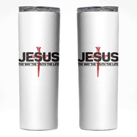 Jesus Christ Skinny Tumbler The Way Truth Life Cross Nails Faith In God Christian