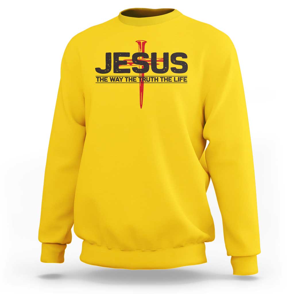 Jesus Christ Sweatshirt The Way Truth Life Cross Nails Faith In God Christian