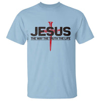 Jesus Christ T Shirt The Way Truth Life Cross Nails Faith In God Christian
