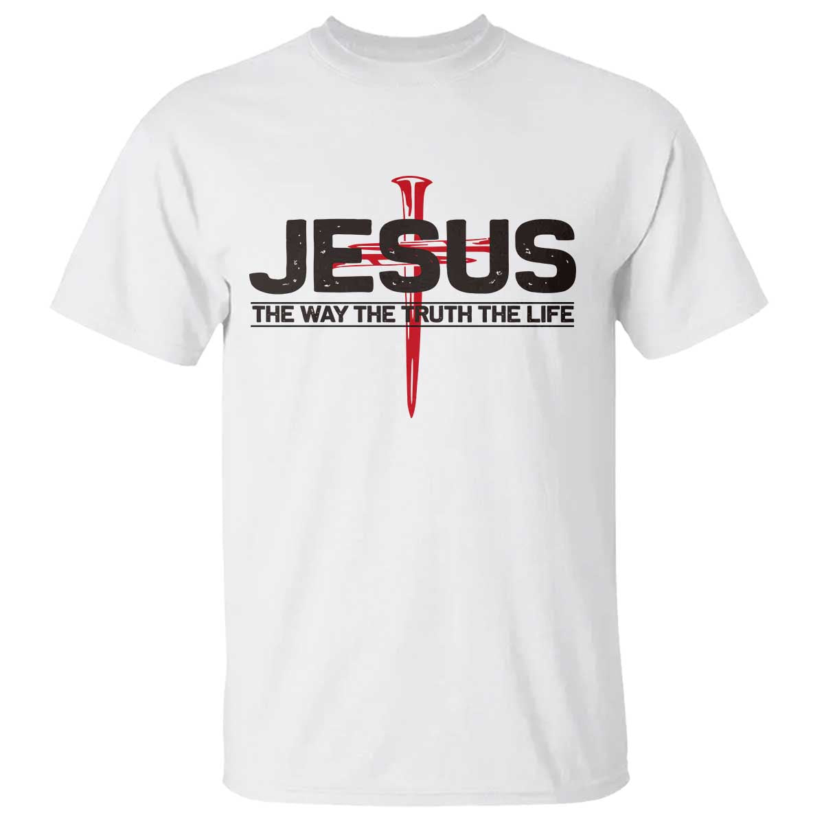 Jesus Christ T Shirt The Way Truth Life Cross Nails Faith In God Christian