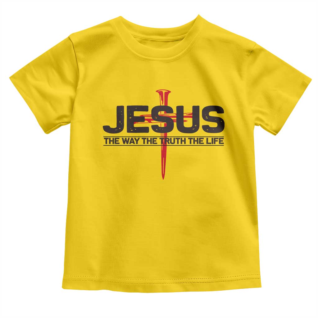 Jesus Christ Toddler T Shirt The Way Truth Life Cross Nails Faith In God Christian