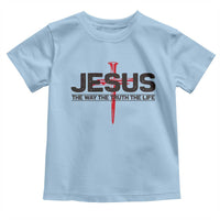 Jesus Christ Toddler T Shirt The Way Truth Life Cross Nails Faith In God Christian