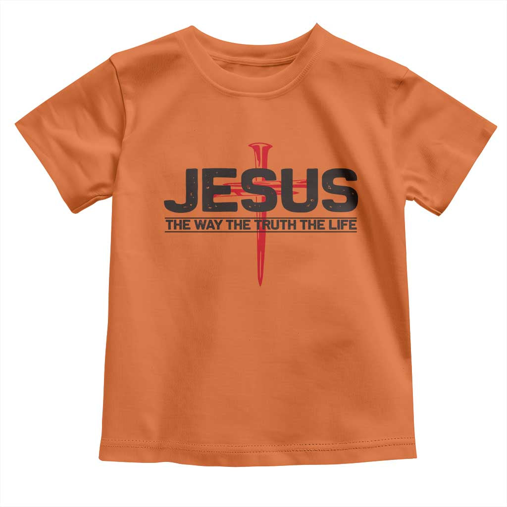 Jesus Christ Toddler T Shirt The Way Truth Life Cross Nails Faith In God Christian
