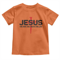 Jesus Christ Toddler T Shirt The Way Truth Life Cross Nails Faith In God Christian