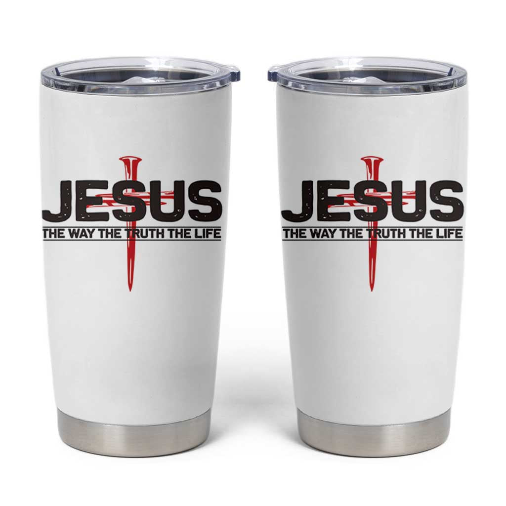 Jesus Christ Tumbler Cup The Way Truth Life Cross Nails Faith In God Christian
