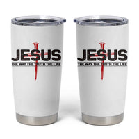 Jesus Christ Tumbler Cup The Way Truth Life Cross Nails Faith In God Christian