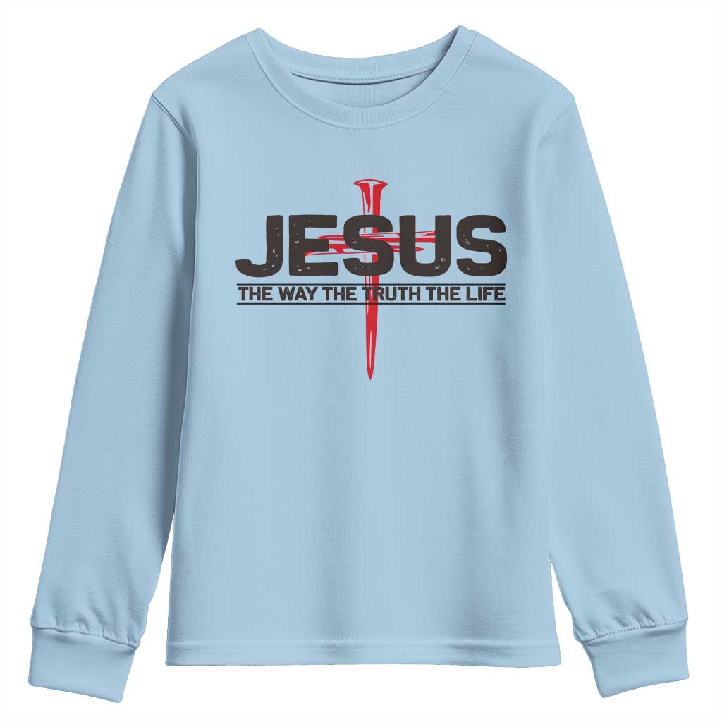 Jesus Christ Youth Sweatshirt The Way Truth Life Cross Nails Faith In God Christian