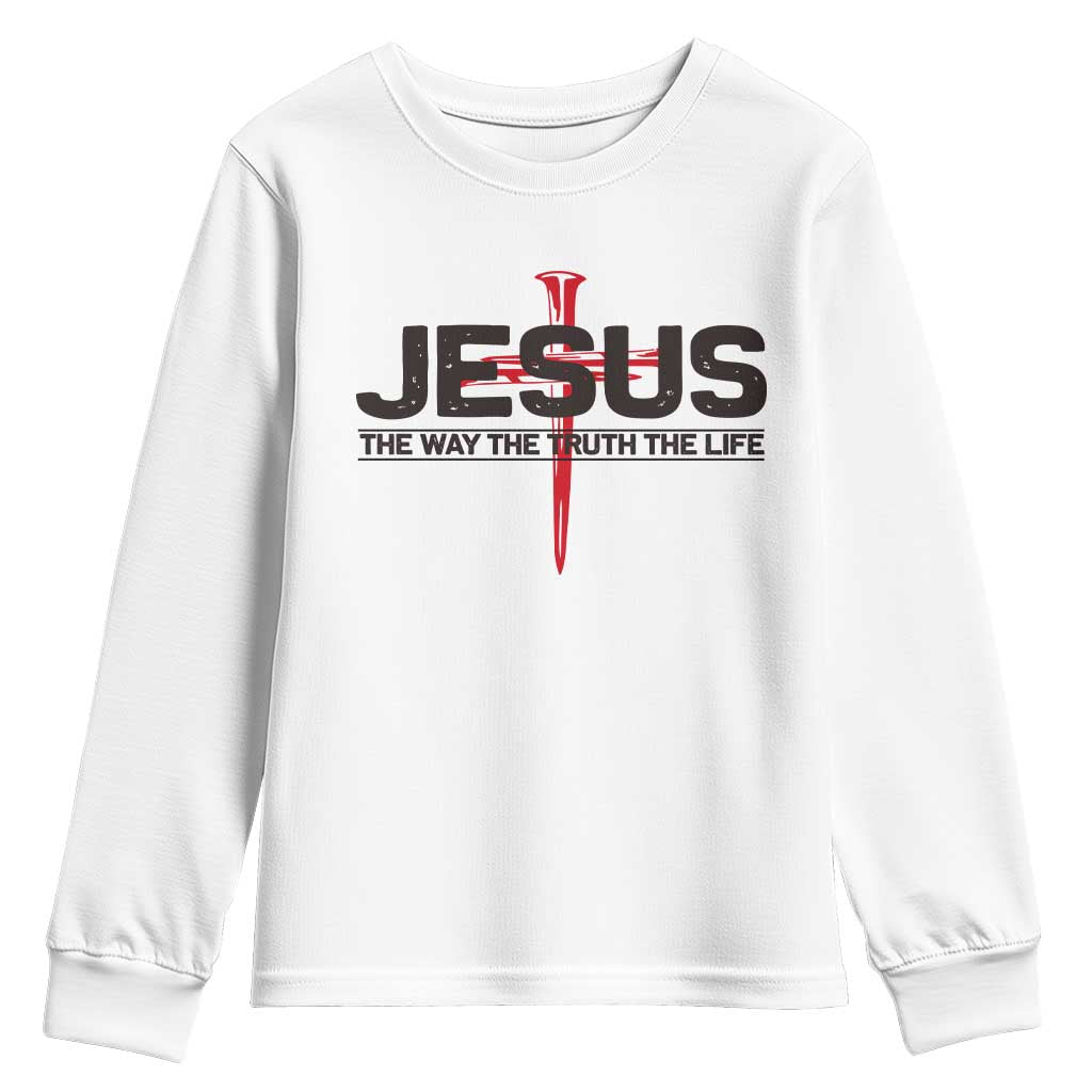 Jesus Christ Youth Sweatshirt The Way Truth Life Cross Nails Faith In God Christian
