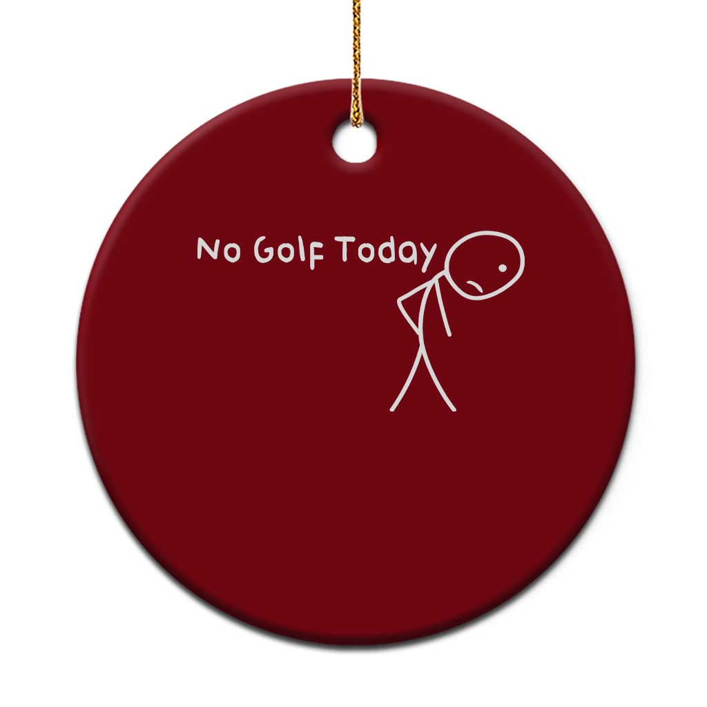 No Golf Today Ceramic Ornament Funny Golfing Lover Sad Stickman Golfer Golfers - Wonder Print Shop