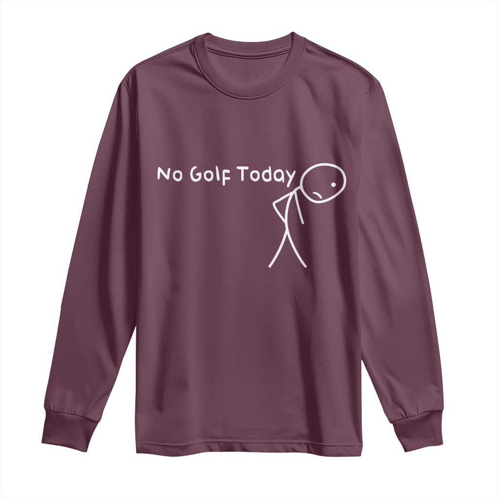 No Golf Today Long Sleeve Shirt Funny Golfing Lover Sad Stickman Golfer Golfers - Wonder Print Shop