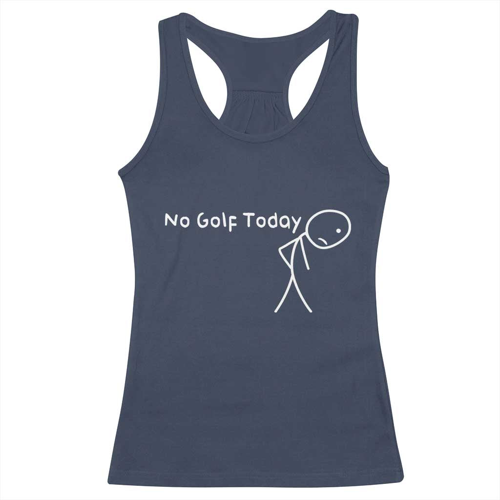 No Golf Today Racerback Tank Top Funny Golfing Lover Sad Stickman Golfer Golfers - Wonder Print Shop