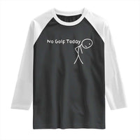 No Golf Today Raglan Shirt Funny Golfing Lover Sad Stickman Golfer Golfers - Wonder Print Shop