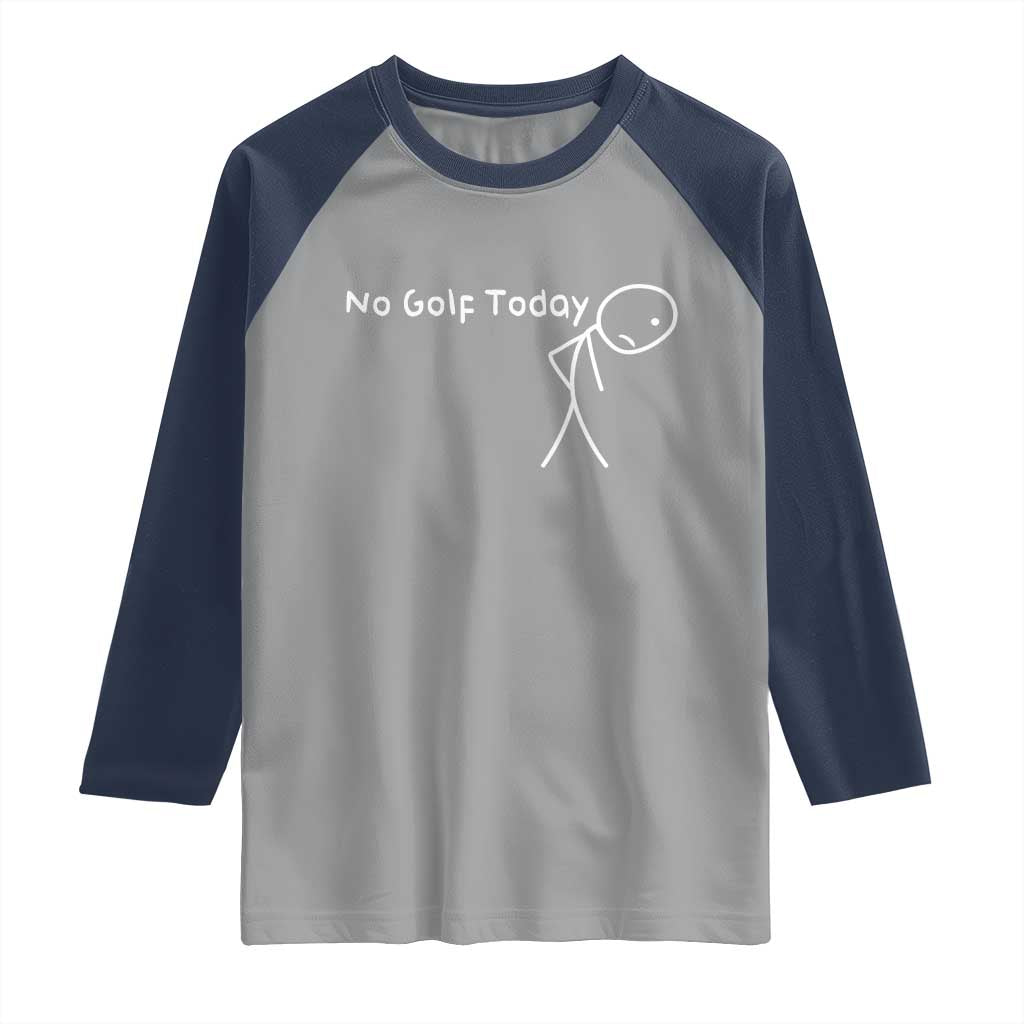 No Golf Today Raglan Shirt Funny Golfing Lover Sad Stickman Golfer Golfers - Wonder Print Shop