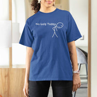 No Golf Today T Shirt For Women Funny Golfing Lover Sad Stickman Golfer Golfers - Wonder Print Shop