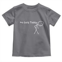 No Golf Today Toddler T Shirt Funny Golfing Lover Sad Stickman Golfer Golfers - Wonder Print Shop