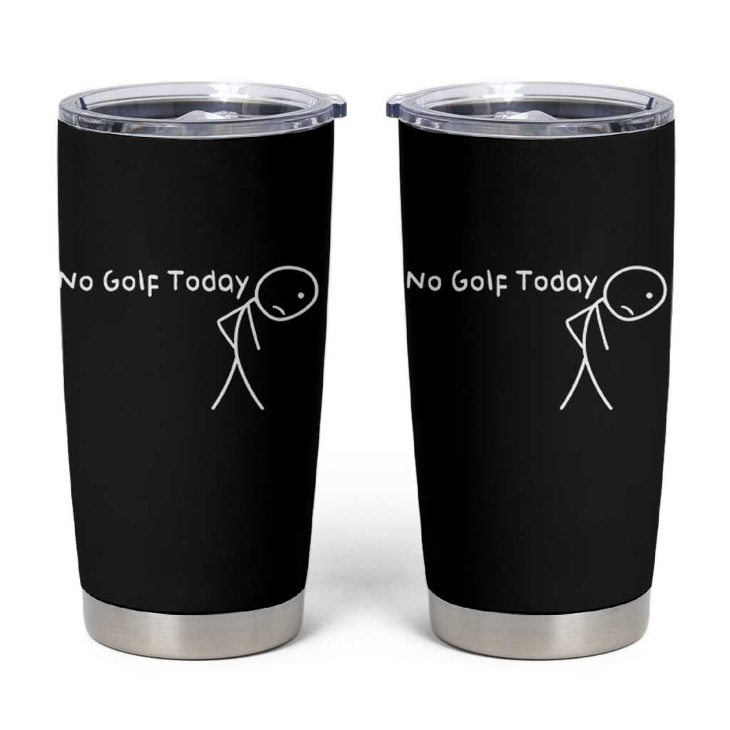 No Golf Today Tumbler Cup Funny Golfing Lover Sad Stickman Golfer Golfers - Wonder Print Shop