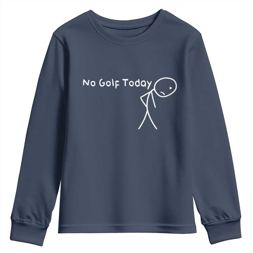 No Golf Today Youth Sweatshirt Funny Golfing Lover Sad Stickman Golfer Golfers - Wonder Print Shop