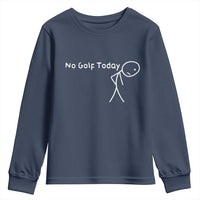 No Golf Today Youth Sweatshirt Funny Golfing Lover Sad Stickman Golfer Golfers - Wonder Print Shop