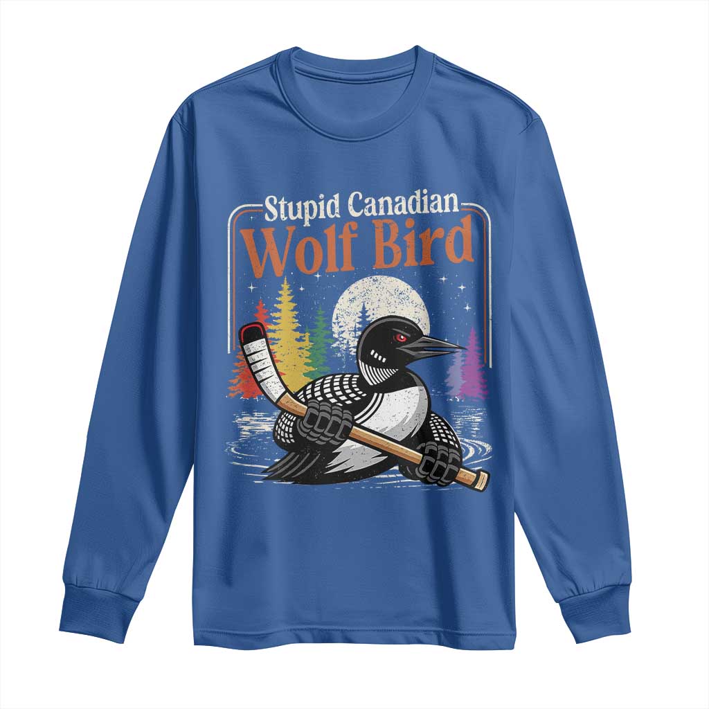 Stupid Canadian Wolf Bird Long Sleeve Shirt Retro Romance Hockey LGBT Book Movie Fans