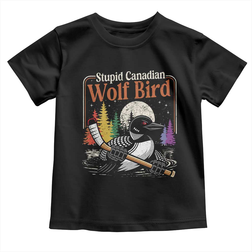 Stupid Canadian Wolf Bird Toddler T Shirt Retro Romance Hockey LGBT Book Movie Fans