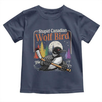 Stupid Canadian Wolf Bird Toddler T Shirt Retro Romance Hockey LGBT Book Movie Fans