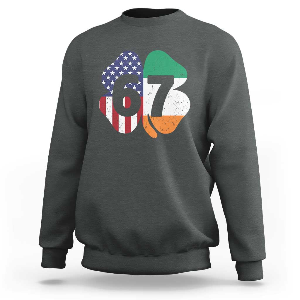 Six Seven 6 7 St Patricks Day Sweatshirt 67 Meme Irish American Ireland Flag Lucky Shamrocks