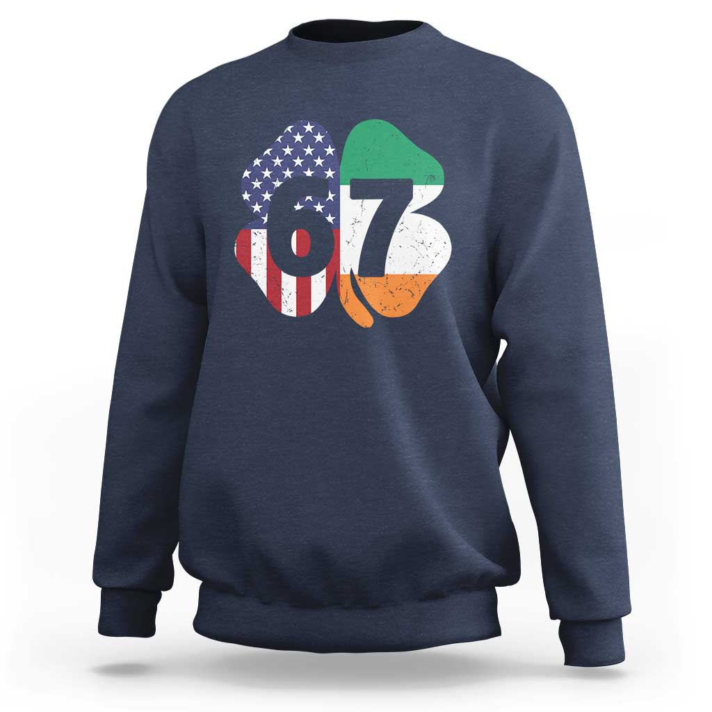 Six Seven 6 7 St Patricks Day Sweatshirt 67 Meme Irish American Ireland Flag Lucky Shamrocks