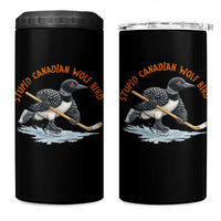 Stupid Canadian Wolf Bird 4 in 1 Can Cooler Tumbler Funny Romance Hockey Fan LGBTQ+