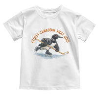 Stupid Canadian Wolf Bird Toddler T Shirt Funny Romance Hockey Fan LGBTQ+