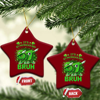Its St Patricks Day 67 Bruh Ceramic Ornament Funny Shamrock Six Seven 6 7 Meme Gen Alpha