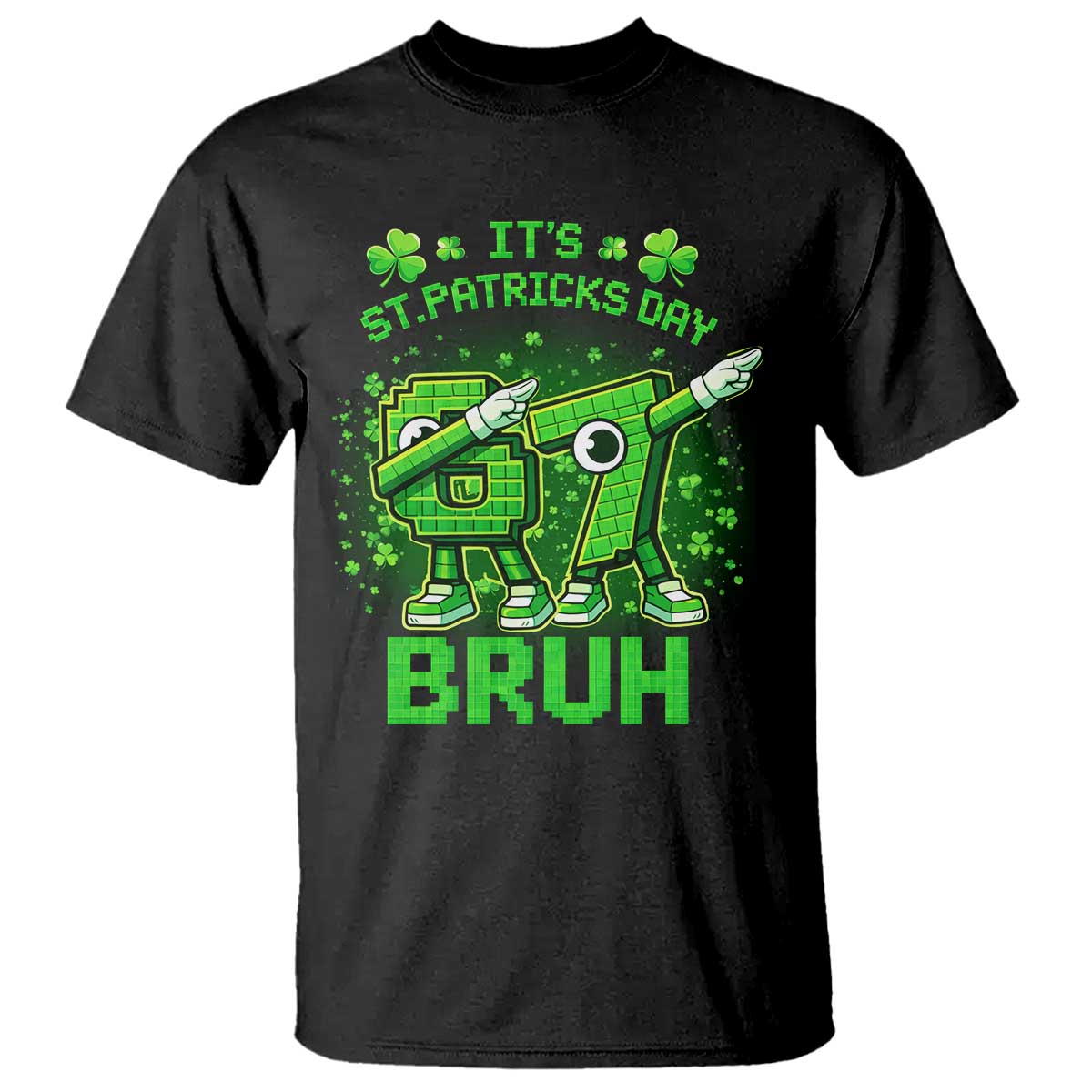 Its St Patricks Day 67 Bruh T Shirt Funny Shamrock Six Seven 6 7 Meme Gen Alpha