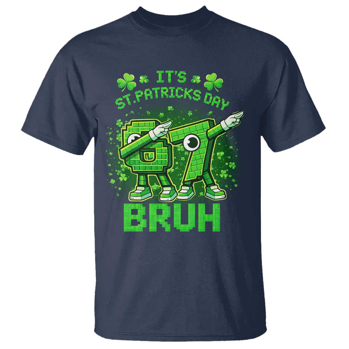 Its St Patricks Day 67 Bruh T Shirt Funny Shamrock Six Seven 6 7 Meme Gen Alpha