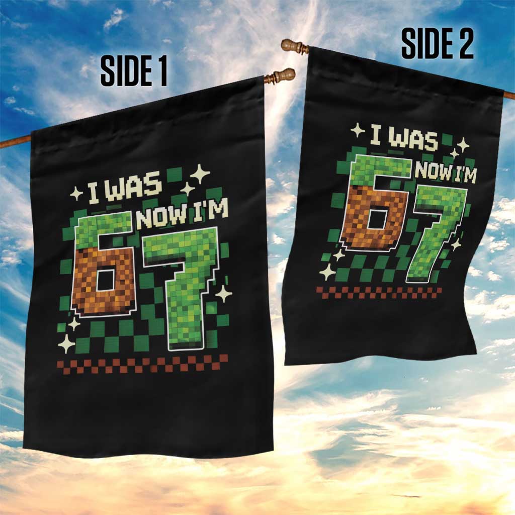 I Was 6 Now Im 7 Garden Flag Funny Six Seven 7th Birthday 67 Gaming Meme