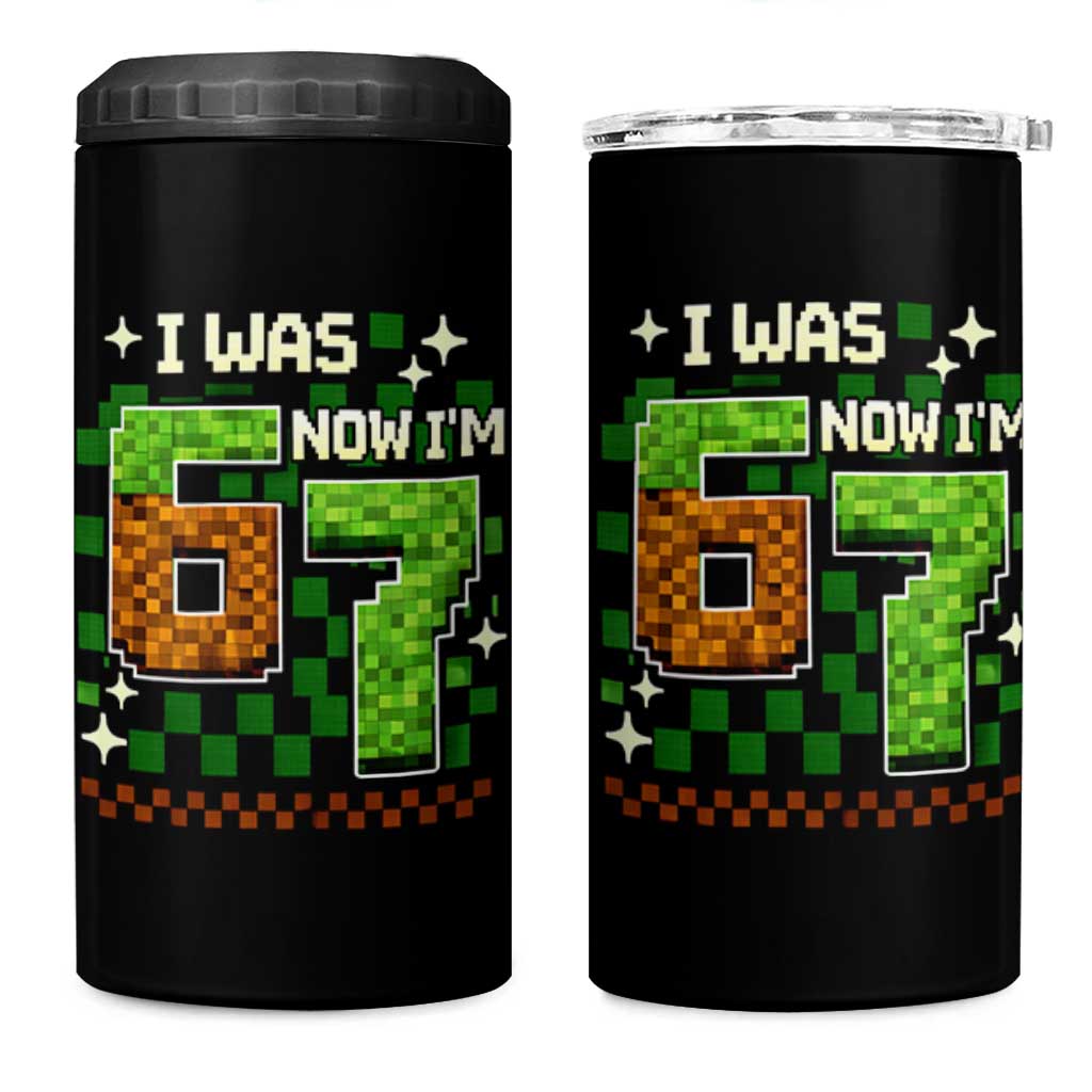 I Was 6 Now Im 7 4 in 1 Can Cooler Tumbler Funny Six Seven 7th Birthday 67 Gaming Meme