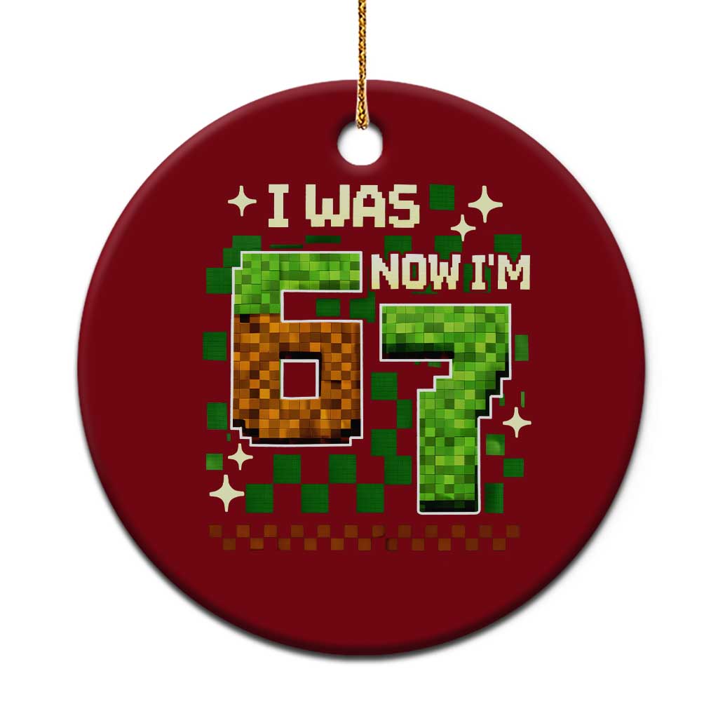 I Was 6 Now Im 7 Ceramic Ornament Funny Six Seven 7th Birthday 67 Gaming Meme