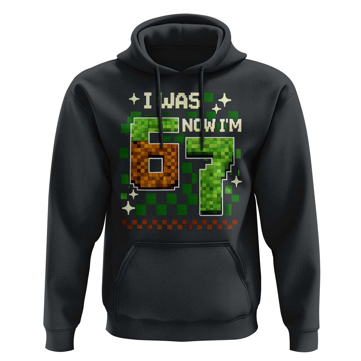 I Was 6 Now Im 7 Hoodie Funny Six Seven 7th Birthday 67 Gaming Meme