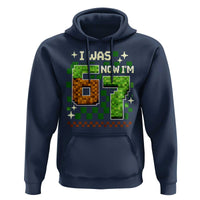 I Was 6 Now Im 7 Hoodie Funny Six Seven 7th Birthday 67 Gaming Meme