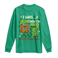 I Was 6 Now Im 7 Long Sleeve Shirt Funny Six Seven 7th Birthday 67 Gaming Meme