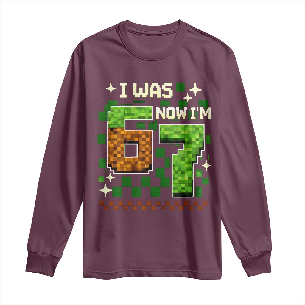 I Was 6 Now Im 7 Long Sleeve Shirt Funny Six Seven 7th Birthday 67 Gaming Meme
