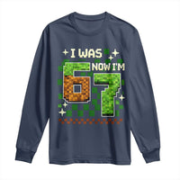 I Was 6 Now Im 7 Long Sleeve Shirt Funny Six Seven 7th Birthday 67 Gaming Meme