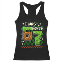 I Was 6 Now Im 7 Racerback Tank Top Funny Six Seven 7th Birthday 67 Gaming Meme