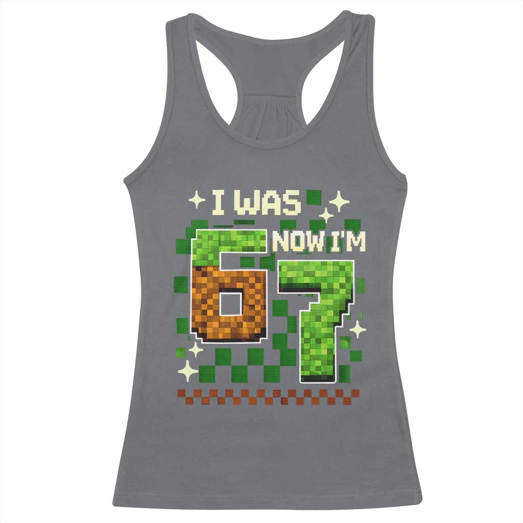 I Was 6 Now Im 7 Racerback Tank Top Funny Six Seven 7th Birthday 67 Gaming Meme