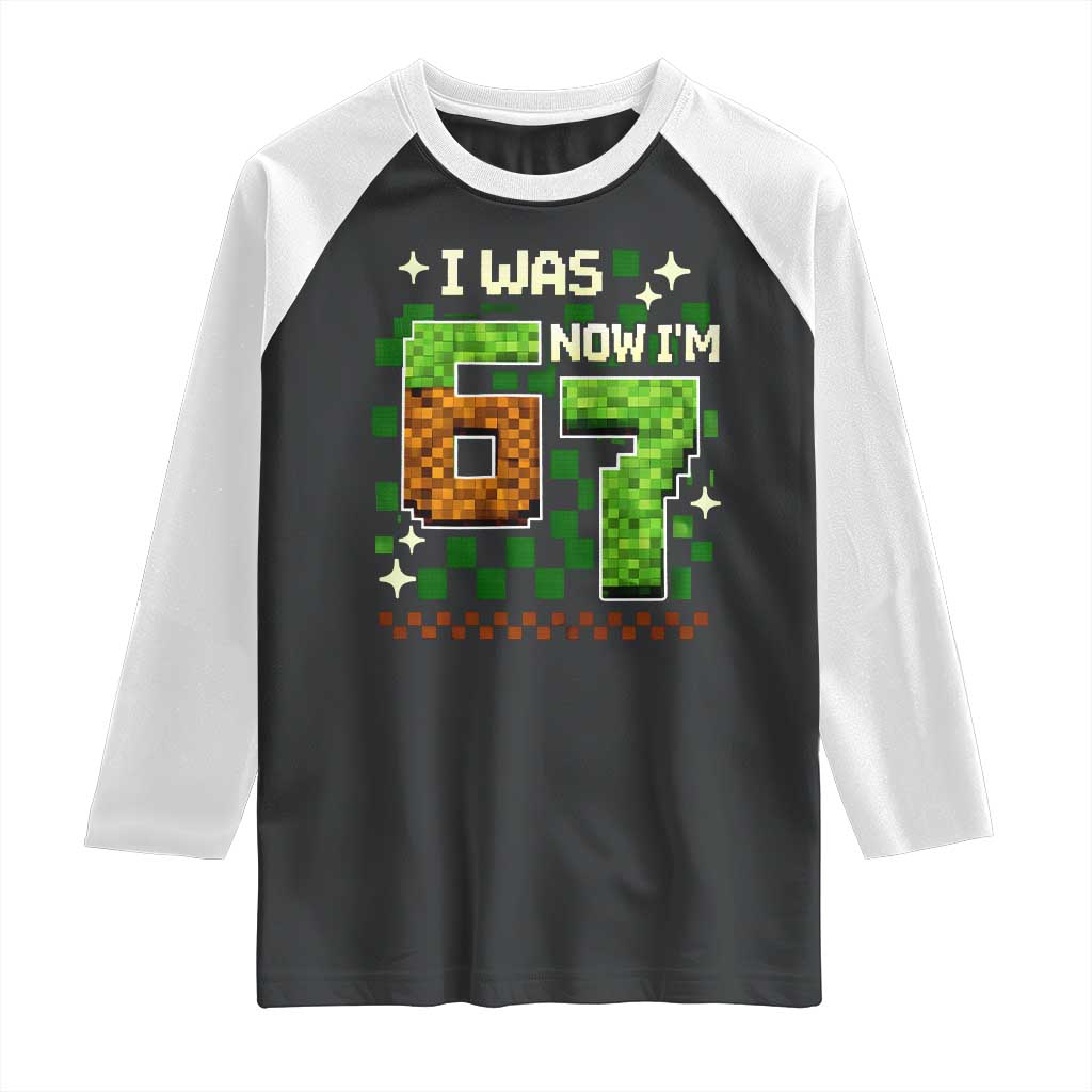 I Was 6 Now Im 7 Raglan Shirt Funny Six Seven 7th Birthday 67 Gaming Meme