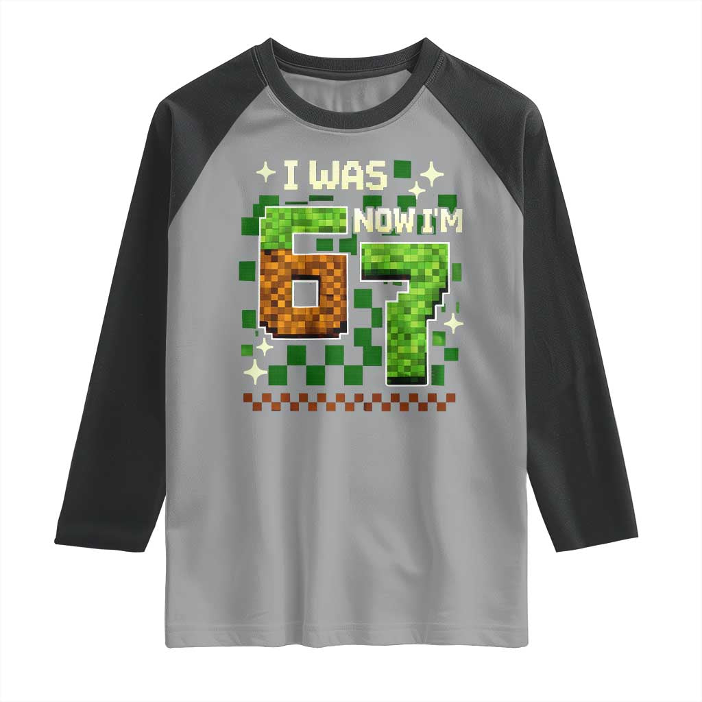 I Was 6 Now Im 7 Raglan Shirt Funny Six Seven 7th Birthday 67 Gaming Meme